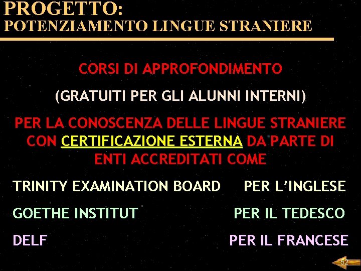 PROGETTO: POTENZIAMENTO LINGUE STRANIERE CORSI DI APPROFONDIMENTO (GRATUITI PER GLI ALUNNI INTERNI) PER LA