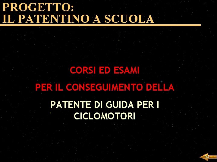 PROGETTO: IL PATENTINO A SCUOLA CORSI ED ESAMI PER IL CONSEGUIMENTO DELLA PATENTE DI