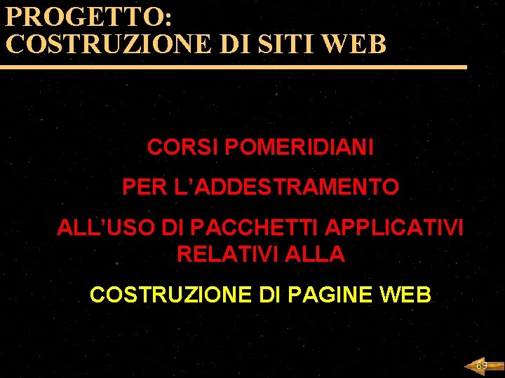 PROGETTO: COSTRUZIONE DI SITI WEB CORSI POMERIDIANI PER L’ADDESTRAMENTO ALL’USO DI PACCHETTI APPLICATIVI RELATIVI