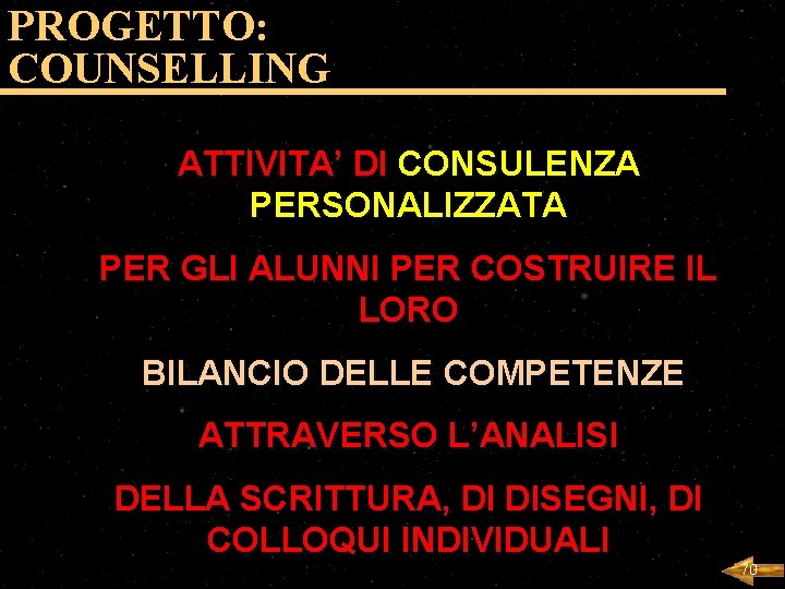 PROGETTO: COUNSELLING ATTIVITA’ DI CONSULENZA PERSONALIZZATA PER GLI ALUNNI PER COSTRUIRE IL LORO BILANCIO