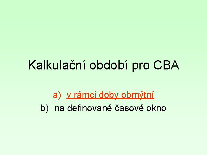 Kalkulační období pro CBA a) v rámci doby obmýtní b) na definované časové okno