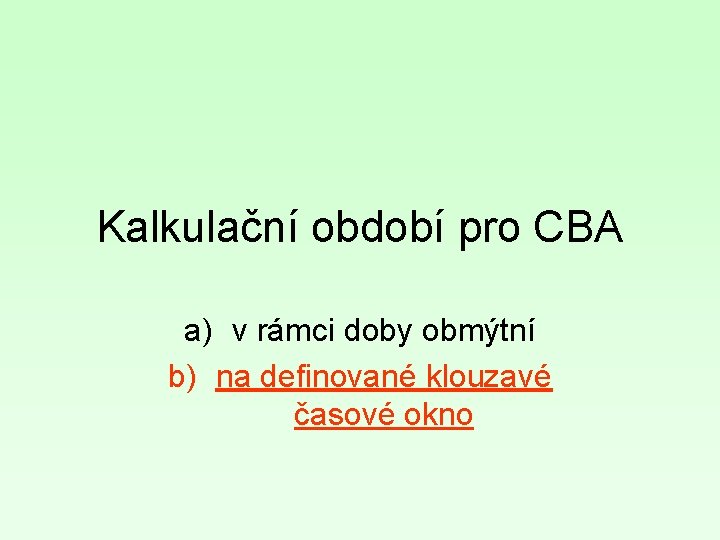 Kalkulační období pro CBA a) v rámci doby obmýtní b) na definované klouzavé časové