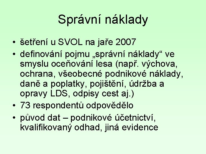 Správní náklady • šetření u SVOL na jaře 2007 • definování pojmu „správní náklady“