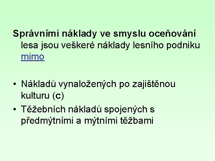 Správními náklady ve smyslu oceňování lesa jsou veškeré náklady lesního podniku mimo • Nákladů