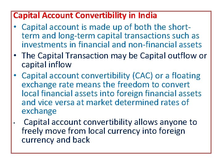 Capital Account Convertibility in India • Capital account is made up of both the