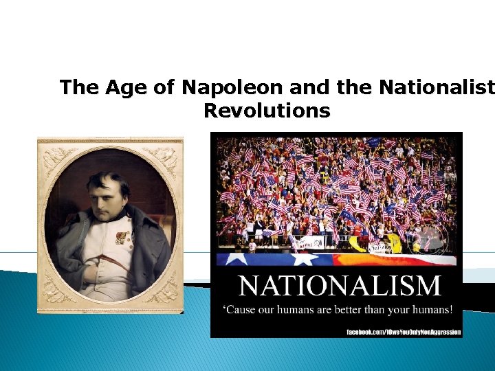 The Age of Napoleon and the Nationalist Revolutions 