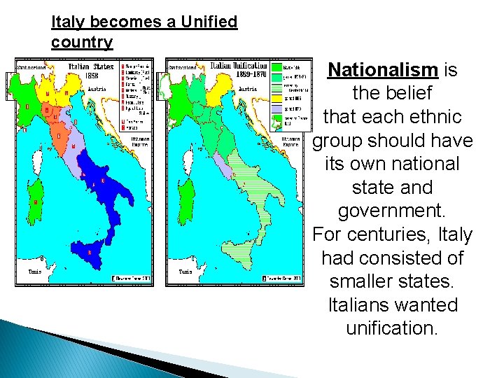 Italy becomes a Unified country Nationalism is the belief that each ethnic group should