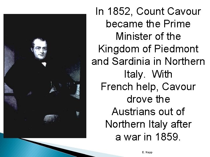 In 1852, Count Cavour became the Prime Minister of the Kingdom of Piedmont and