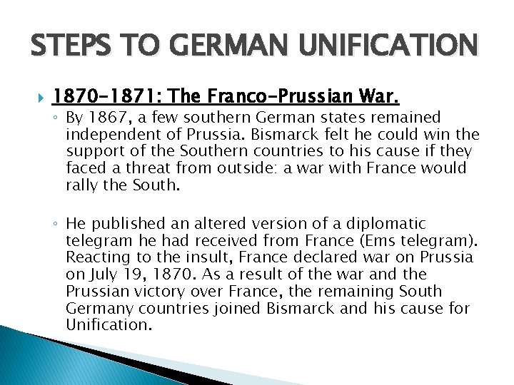 STEPS TO GERMAN UNIFICATION 1870 -1871: The Franco-Prussian War. ◦ By 1867, a few