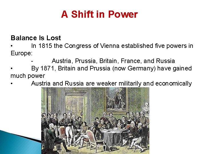 A Shift in Power Balance Is Lost • In 1815 the Congress of Vienna