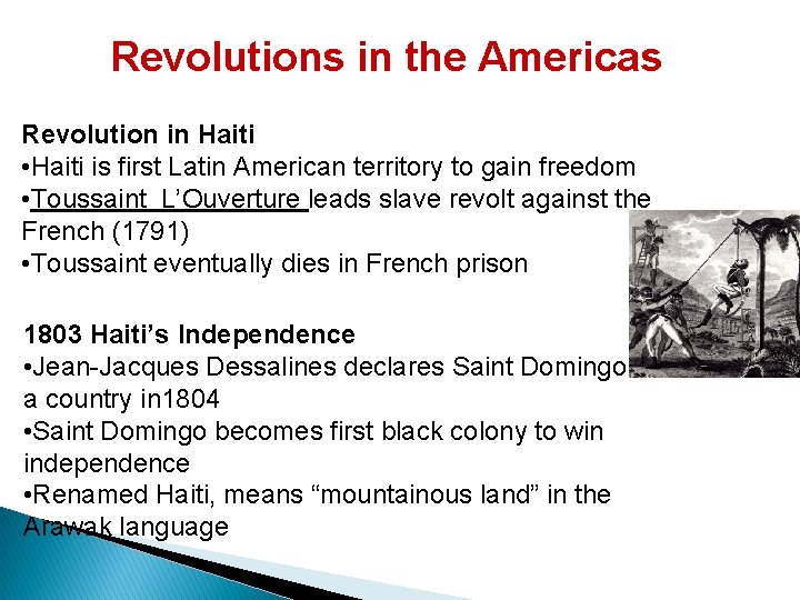 Revolutions in the Americas Revolution in Haiti • Haiti is first Latin American territory