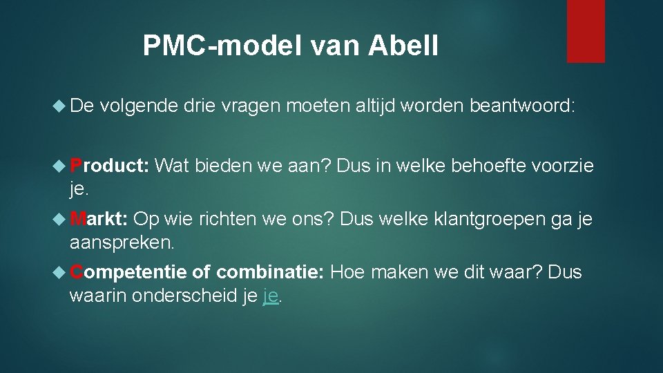 PMC-model van Abell De volgende drie vragen moeten altijd worden beantwoord: Product: Wat bieden