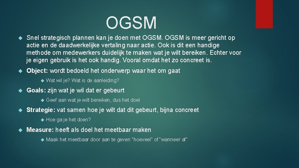 OGSM Snel strategisch plannen kan je doen met OGSM is meer gericht op actie