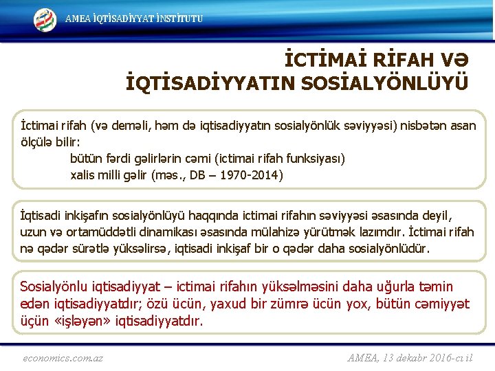 AMEA İQTİSADİYYAT İNSTİTUTU İCTİMAİ RİFAH VƏ İQTİSADİYYATIN SOSİALYÖNLÜYÜ İctimai rifah (və deməli, həm də