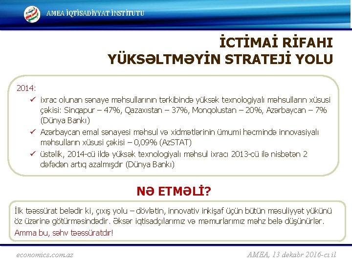 INSTITUTE of ECONOMICS, ANAS AMEAAzerbaijan İQTİSADİYYAT İNSTİTUTU Baku, İCTİMAİ RİFAHI YÜKSƏLTMƏYİN STRATEJİ YOLU 2014: