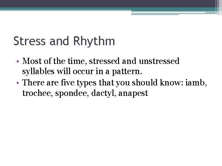 Stress and Rhythm • Most of the time, stressed and unstressed syllables will occur