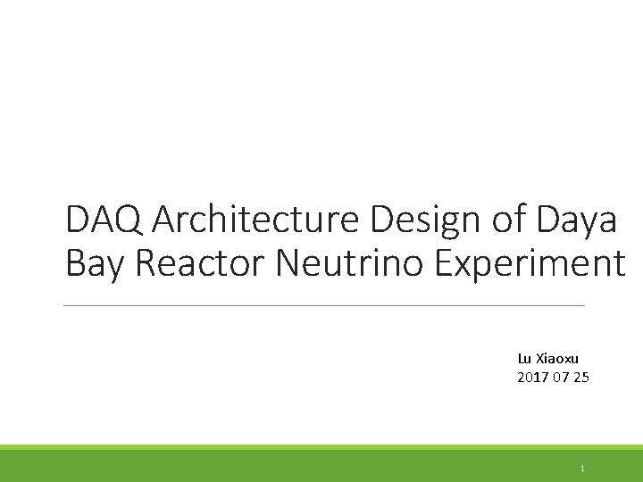 DAQ Architecture Design of Daya Bay Reactor Neutrino Experiment Lu Xiaoxu 2017 07 25