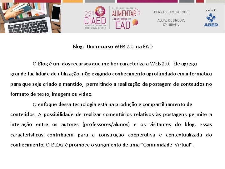 Blog: Um recurso WEB 2. 0 na EAD O Blog é um dos recursos