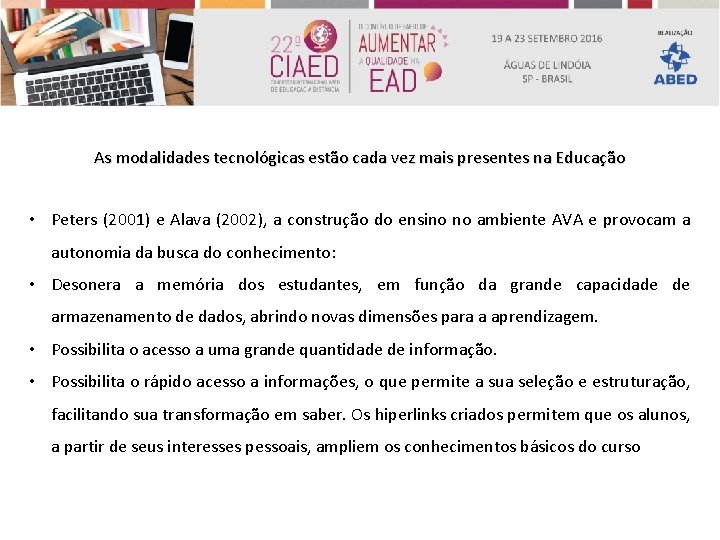 As modalidades tecnológicas estão cada vez mais presentes na Educação • Peters (2001) e