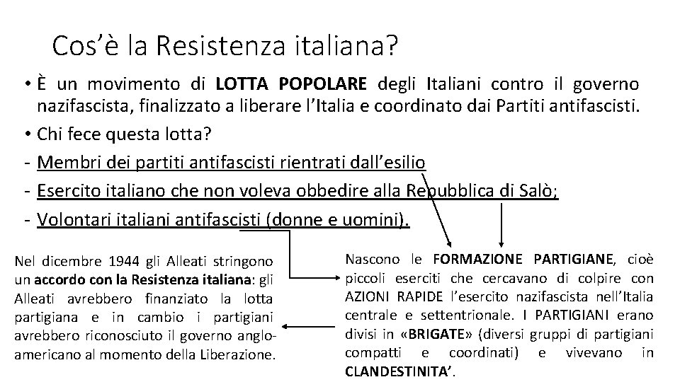 Cos’è la Resistenza italiana? • È un movimento di LOTTA POPOLARE degli Italiani contro