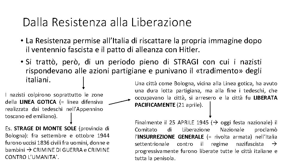 Dalla Resistenza alla Liberazione • La Resistenza permise all’Italia di riscattare la propria immagine