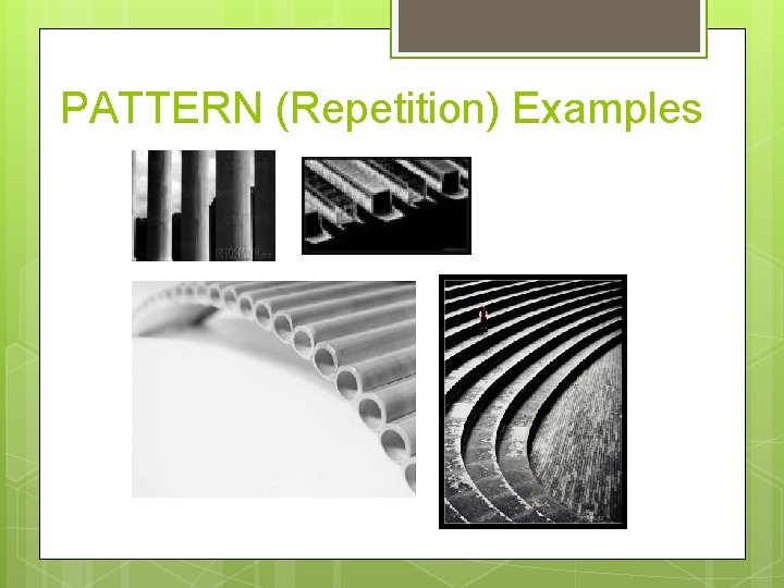 PATTERN (Repetition) Examples 