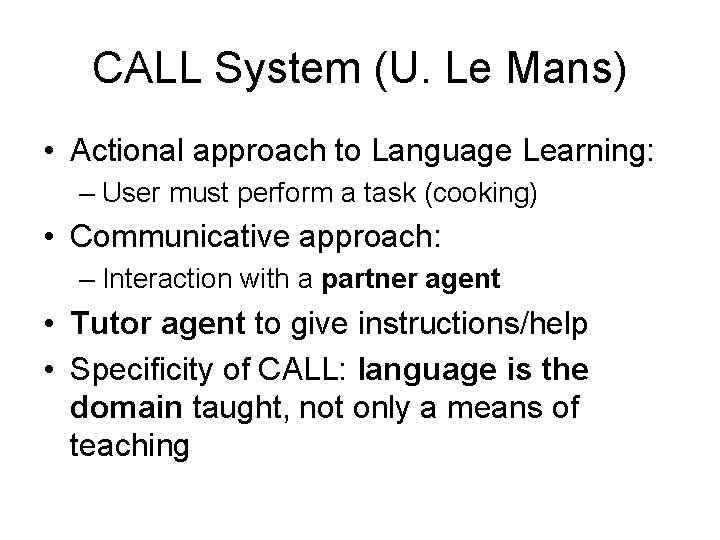 CALL System (U. Le Mans) • Actional approach to Language Learning: – User must