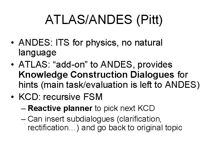 ATLAS/ANDES (Pitt) • ANDES: ITS for physics, no natural language • ATLAS: “add-on” to
