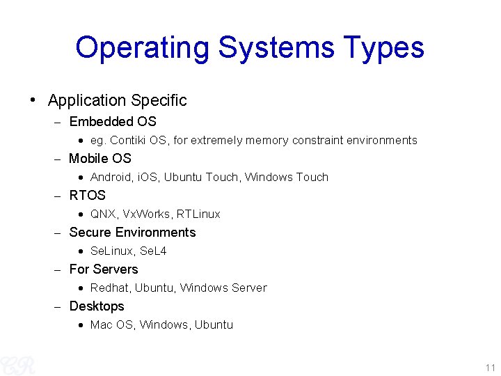 Operating Systems Types • Application Specific Embedded OS eg. Contiki OS, for extremely memory