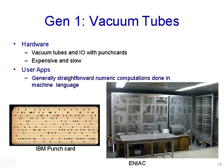 Gen 1: Vacuum Tubes • Hardware – Vacuum tubes and IO with punchcards –