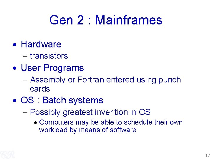 Gen 2 : Mainframes Hardware transistors User Programs Assembly or Fortran entered using punch