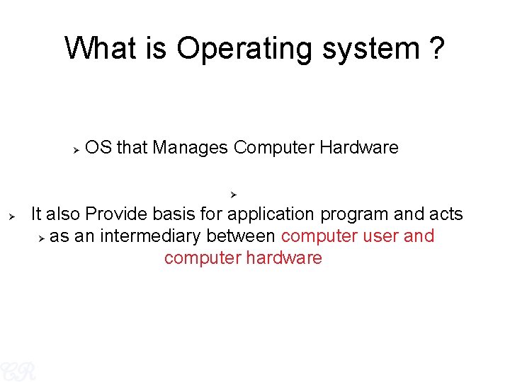 What is Operating system ? OS that Manages Computer Hardware It also Provide basis