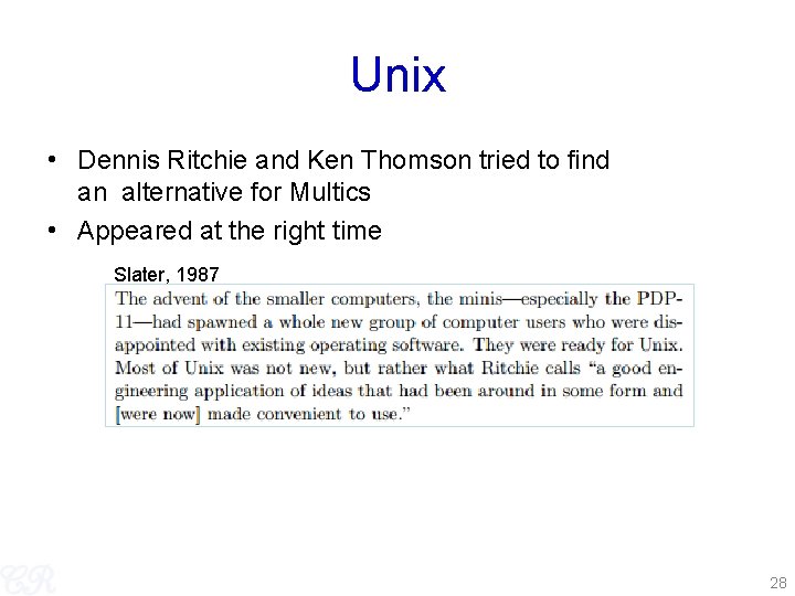 Unix • Dennis Ritchie and Ken Thomson tried to find an alternative for Multics