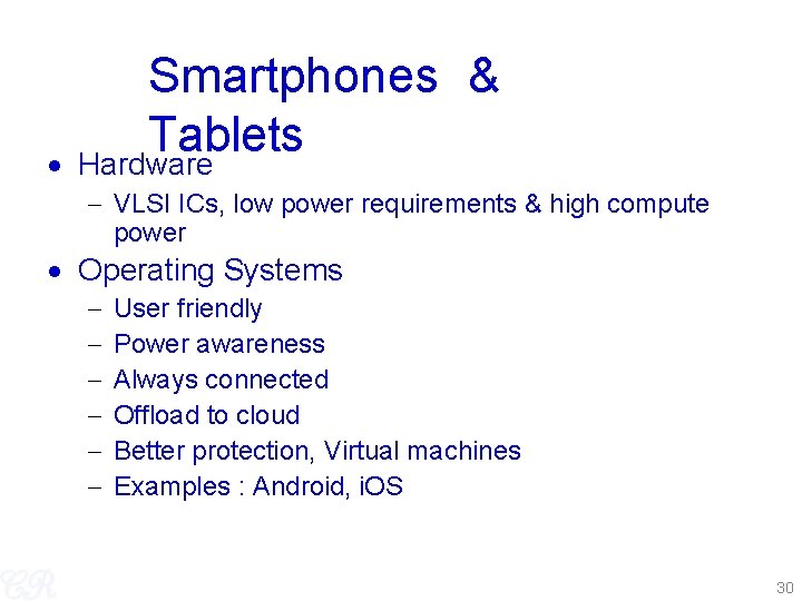  Smartphones & Tablets Hardware VLSI ICs, low power requirements & high compute power