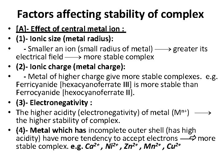 Factors affecting stability of complex • [A]- Effect of central metal ion : •
