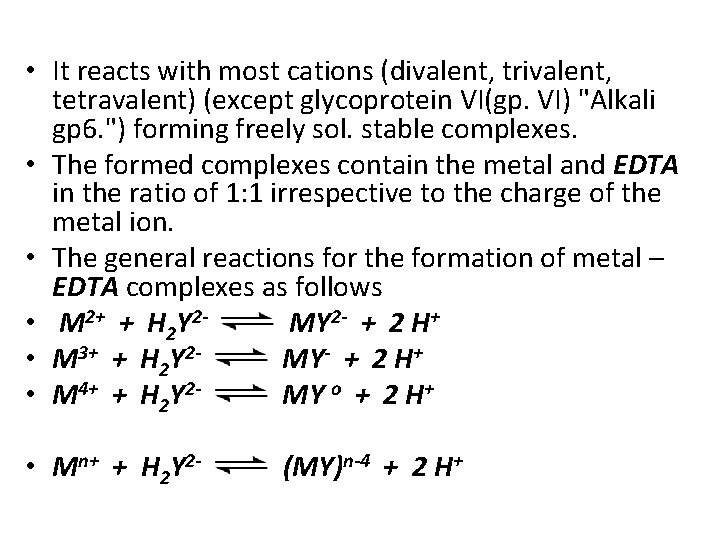 • It reacts with most cations (divalent, trivalent, tetravalent) (except glycoprotein VI(gp. VI)