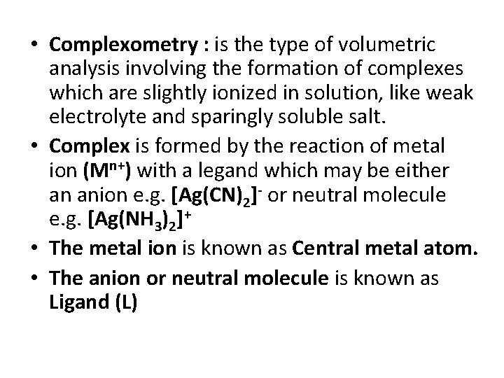  • Complexometry : is the type of volumetric analysis involving the formation of