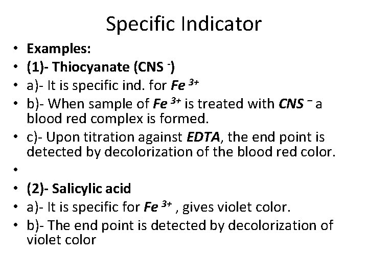 Specific Indicator Examples: (1)- Thiocyanate (CNS -) a)- It is specific ind. for Fe