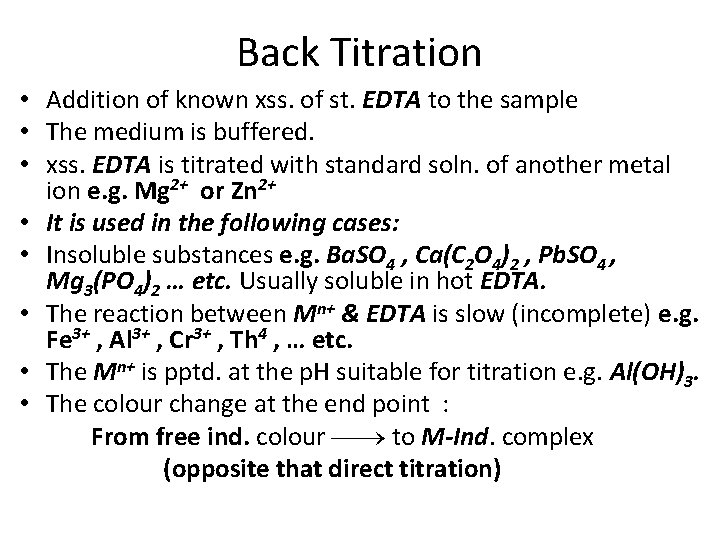 Back Titration • Addition of known xss. of st. EDTA to the sample •