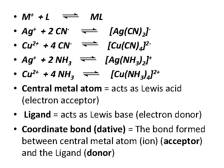 M+ + L ML Ag+ + 2 CN[Ag(CN)2]Cu 2+ + 4 CN[Cu(CN)4]2 Ag+ +