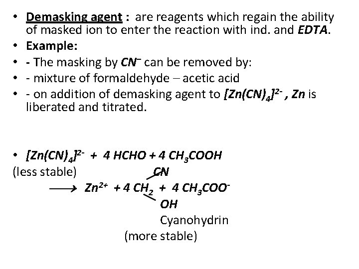  • Demasking agent : are reagents which regain the ability of masked ion