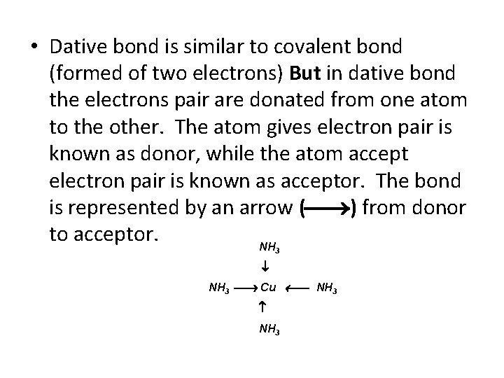  • Dative bond is similar to covalent bond (formed of two electrons) But