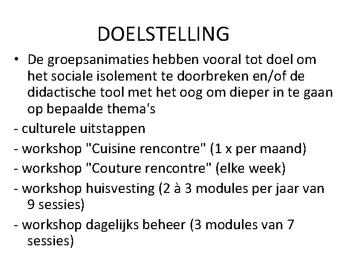 DOELSTELLING • De groepsanimaties hebben vooral tot doel om het sociale isolement te doorbreken