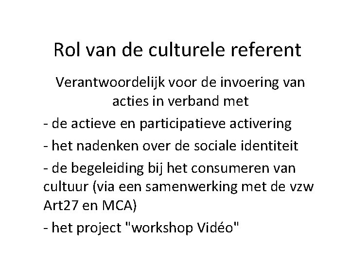 Rol van de culturele referent Verantwoordelijk voor de invoering van acties in verband met