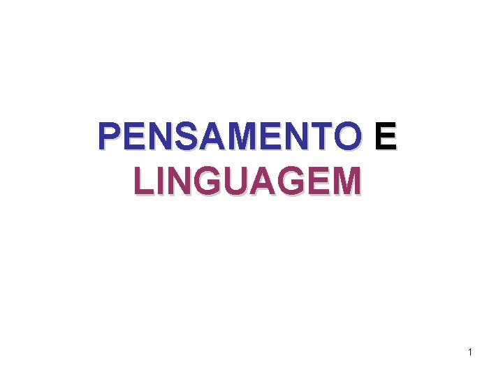 PENSAMENTO E LINGUAGEM 1 