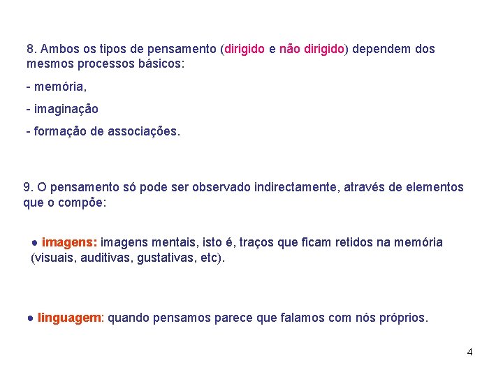 8. Ambos os tipos de pensamento (dirigido e não dirigido) dependem dos mesmos processos