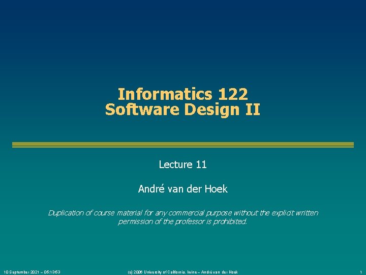 Informatics 122 Software Design II Lecture 11 André van der Hoek Duplication of course