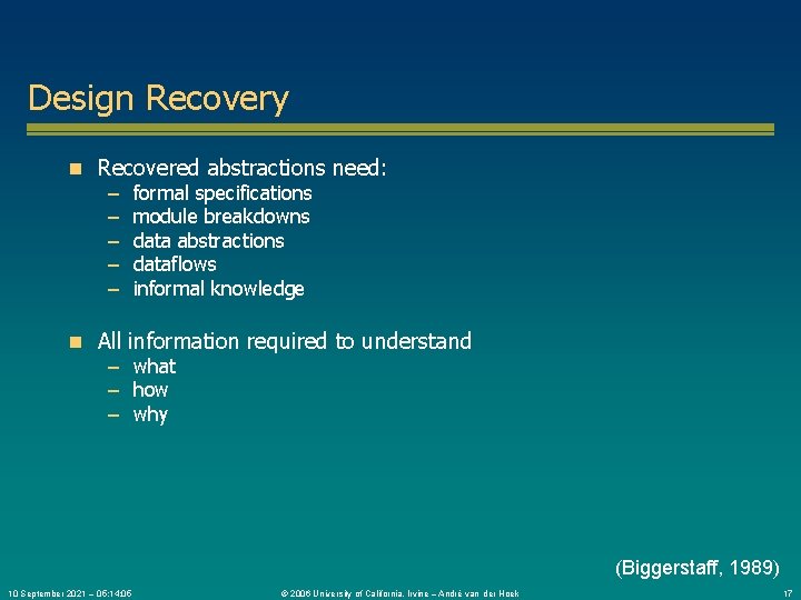 Design Recovery n Recovered abstractions need: – formal specifications – module breakdowns – data