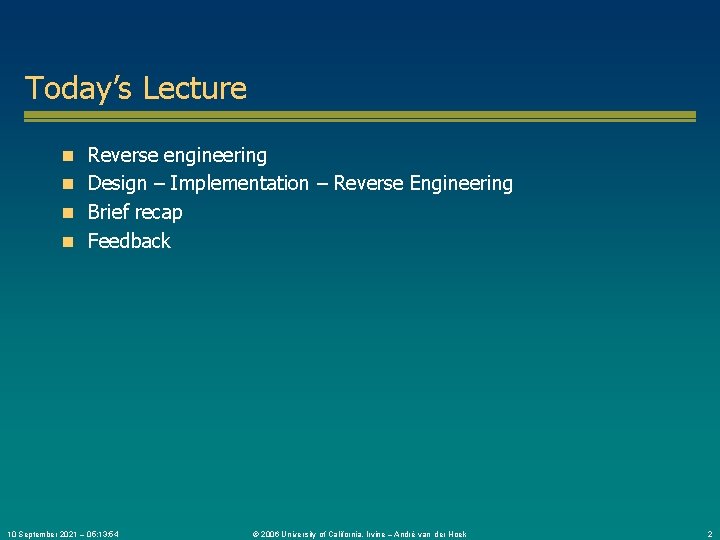 Today’s Lecture n Reverse engineering n Design – Implementation – Reverse Engineering n Brief