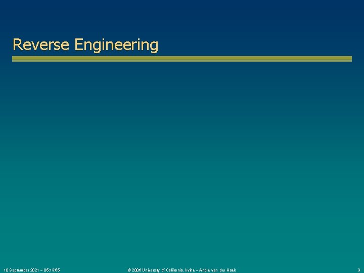 Reverse Engineering 10 September 2021 – 05: 13: 55 © 2006 University of California,